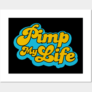 Pimp my life Posters and Art